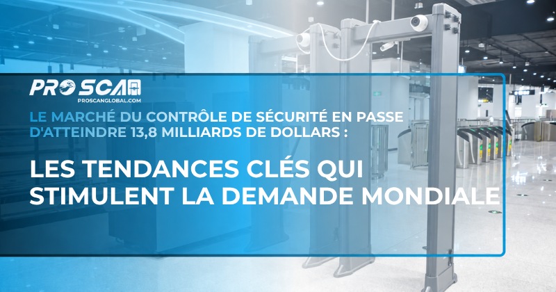 Le marché du contrôle de sécurité en passe d'atteindre 13,8 milliards de dollars