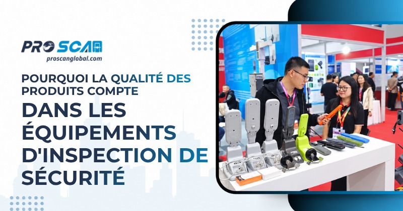 pourquoi la qualité des produits compte dans les équipements d'inspection de sécurité